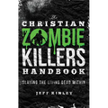The Christian Zombie Killers Handbook: Slaying the Living Dead Within - Paperback
