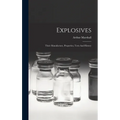 Explosives: Their Manufacture, Properties, Tests And History - Hardcover