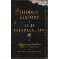 Hidden History of Old Charleston - Hardcover