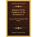 Magazine Of The Daughters Of The Revolution V2: January, 1894 To October, 1894 (1894) - Paperback