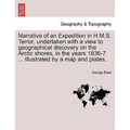 Narrative of an Expedition in H.M.S. Terror, undertaken with a view to geographical discovery on the Arctic shores, in the years 1836-7 ... Illustrate - Paperback