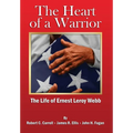 The Heart of a Warrior: The Life of Ernest Leroy Webb - Hardcover