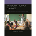 The Teacher Shortage Challenge: Step-By-Step Instructions to Be an Effective Substitute Teacher - Paperback