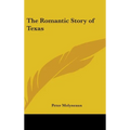 The Romantic Story of Texas - Hardcover