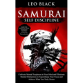 Samurai Self Discipline: Cultivate Mental Toughness in Your Mind and Eliminate Mental Distractions to Supercharge Your Focus and Achieve What You Trul - Paperback