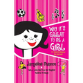 Why It's Great to Be a Girl: 50 Awesome Reasons Why We Rule! - Paperback