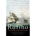 Story of Rufino: Slavery, Freedom, and Islam in the Black Atlantic - Hardcover