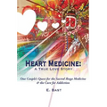 Heart Medicine: A True Love Story - One Couple's Quest for the Sacred Iboga Medicine & the Cure for Addiction - Hardcover