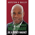 I Am a Self-Made Millionaire: Be a Money Magnet - Paperback