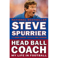 Head Ball Coach: Head Ball Coach: My Life in Football, Doing It Differently--and Winning - Paperback