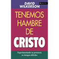El Tenemos Hambre de Cristo: Experimentando Su Presciencia En Tiempos Dif��ciles - Paperback