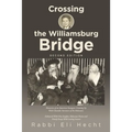 Crossing the Williamsburg Bridge, Second Edition: Memories of an American Youngster Growing up with Chassidic Survivors of the Holocaust. Enhanced wit - Paperback