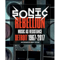 Sonic Rebellion: Music as Resistance: Detroit 1967-2017 - Paperback