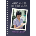 Making Mischief: The Intern Diaries - Paperback
