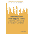 Time Dependent Phase Space Filters: A Stable Absorbing Boundary Condition - Paperback
