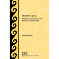 The Bible in Greek: Translation, Transmission, and Theology of the Septuagint - Paperback