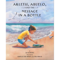Arletis, Abuelo, and the Message in a Bottle - Hardcover