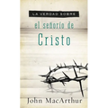 La Verdad Sobre El Se��or��o de Cristo = The Truth about the Lordship of Christ = The Truth about the Lordship of Christ - Paperback