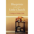 Blueprints for the Little Church: Creating the Church in Your Home - Paperback