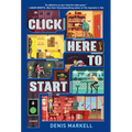Click Here to Start (A Novel) - Paperback