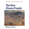 The New Chosen People, Revised and Expanded Edition: A Corporate View of Election - Paperback
