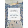 Disarming Intelligence: Proust, Valéry, and Modern French Criticism - Hardcover