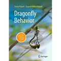 Dragonfly Behavior: Discovering the Dynamic Life of an Ancient Order of Insects - Hardcover