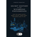 Secret History of the Wizarding Phenomenon - Paperback
