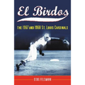 El Birdos: The 1967 and 1968 St. Louis Cardinals - Paperback