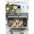 Simplified Living with a Japanese Bento Cookbook: Mouthwatering and Easy to Make Bento Box Recipes - Paperback