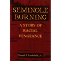 Seminole Burning: A Story of Racial Vengeance - Paperback