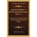 Stephen Hopkins, A Rhode Island Statesman, Part 1-2: A Study In The Political History Of The Eighteenth Century (1883) - Hardcover