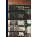 The Putnam Lineage; Historical-genealogical Notes Concerning the Puttenham Family in England, Together With Lines of Royal Descent, and Showing the An - Paperback