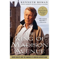 The King of Madison Avenue: David Ogilvy and the Making of Modern Advertising - Paperback
