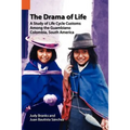 The Drama of Life: A Study of Life Cycle Customs Among the Guambiano, Colombia, South America - Paperback