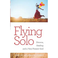 Flying Solo: A Journey of Divorce, Healing and a Very Present God - Paperback