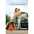 A I Love You More: How Everyday Problems Can Strengthen Your Marriage - Paperback