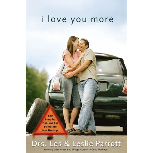 A I Love You More: How Everyday Problems Can Strengthen Your Marriage - Paperback