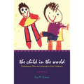 The Child in the World: Embodiment, Time, and Language in Early Childhood - Paperback