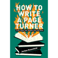 How to Write a Page Turner: Craft a Story Your Readers Can't Put Down - Paperback