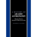 A History of Arabic Astronomy: Planetary Theories During the Golden Age of Islam - Paperback