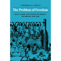 The Problem of Freedom: Race, Labor, and Politics in Jamaica and Britain, 1832-1938 - Paperback