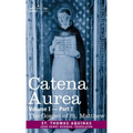 Catena Aurea: Commentary on the Four Gospels, Collected Out of the Works of the Fathers, Volume I Part 1 Gospel of St. Matthew: Comm - Hardcover