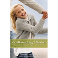 A Co-Parenting Works!: Helping Your Children Thrive After Divorce - Paperback