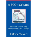 A Book of Life: Spiritual Journaling in the Twenty-First Century - Paperback