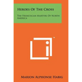 Heroes of the Cross: The Franciscan Martyrs of North America - Paperback