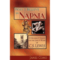 Why I Believe in Narnia: 33 Reviews & Essays on the Life & Works of C.S. Lewis - Paperback