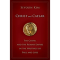 Christ and Caesar: The Gospel and the Roman Empire in the Writings of Paul and Luke - Paperback