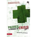 Los Padres a prueba de crisis: Una gu��a para prevenir y curar los problemas de nuestros hijos = Parents to Test Crisis = Parents to Tes - Paperback