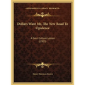 Dollars Want Me, The New Road To Opulence: A Soul Culture Lesson (1903) - Hardcover